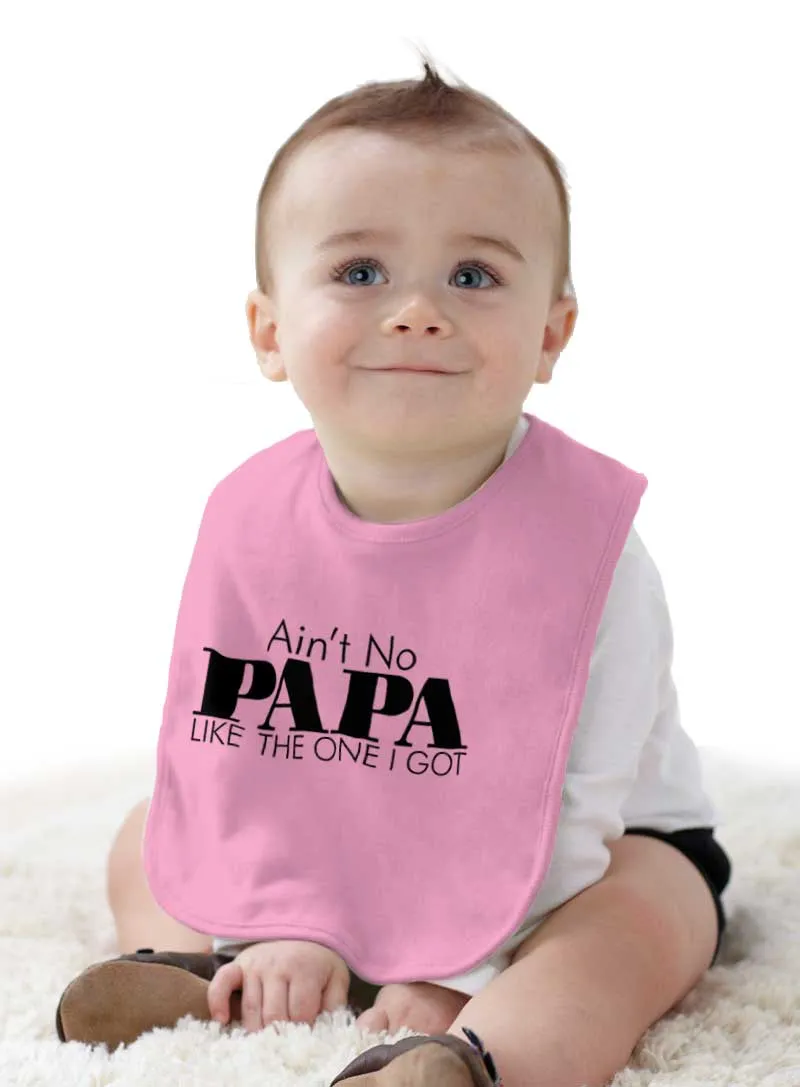 Ain't No Papa Like Mine Infant Baby Bib