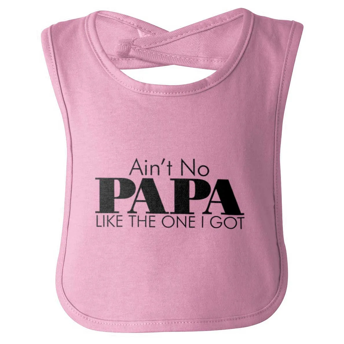 Ain't No Papa Like Mine Infant Baby Bib