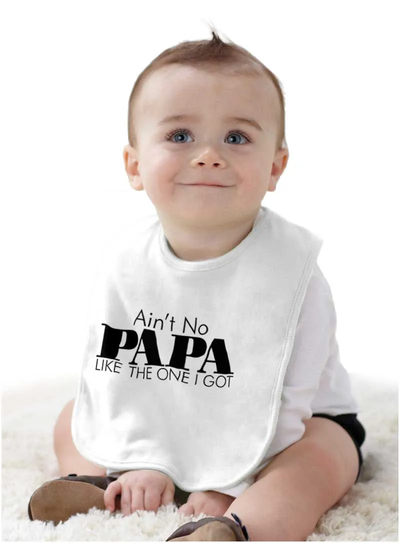 Ain't No Papa Like Mine Infant Baby Bib