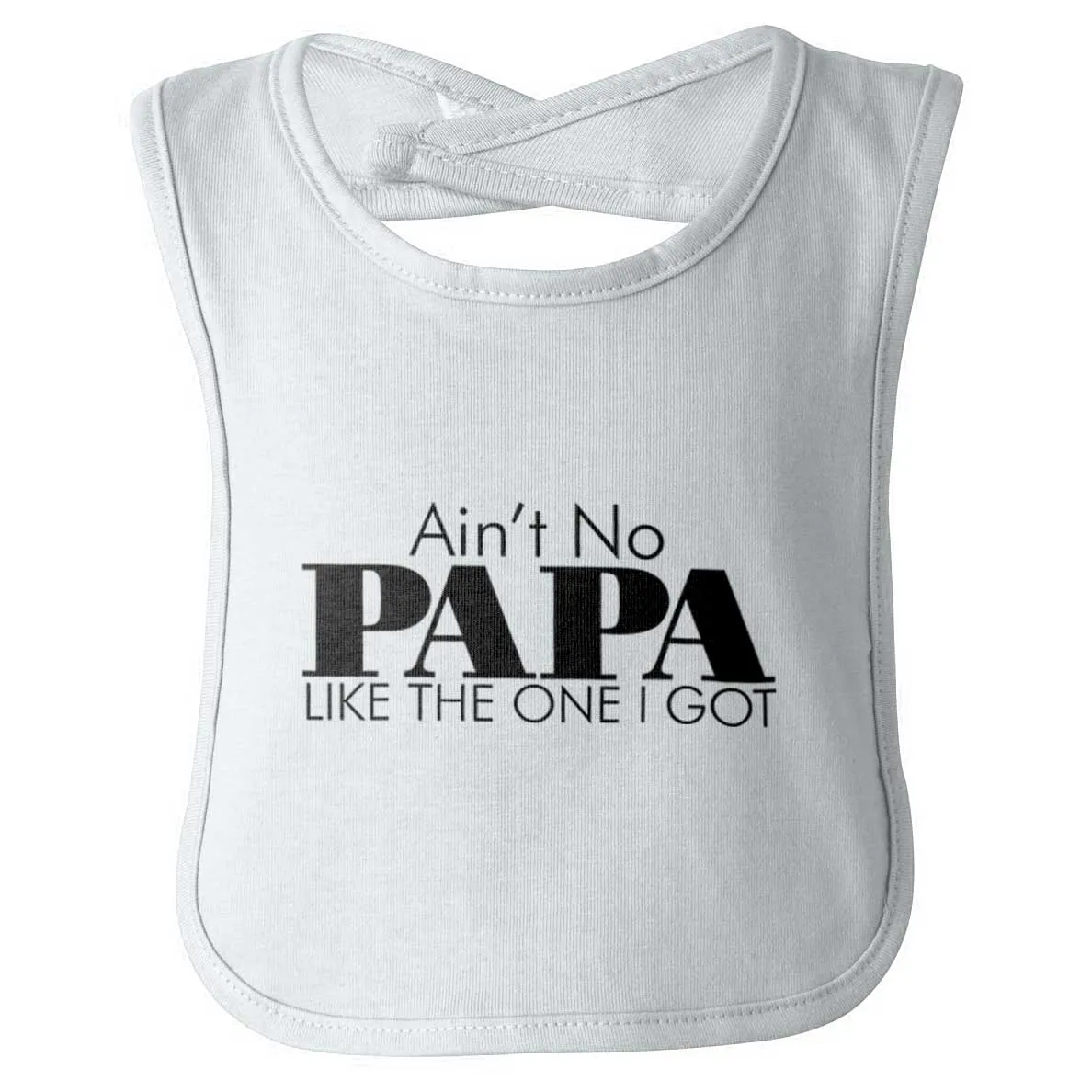 Ain't No Papa Like Mine Infant Baby Bib