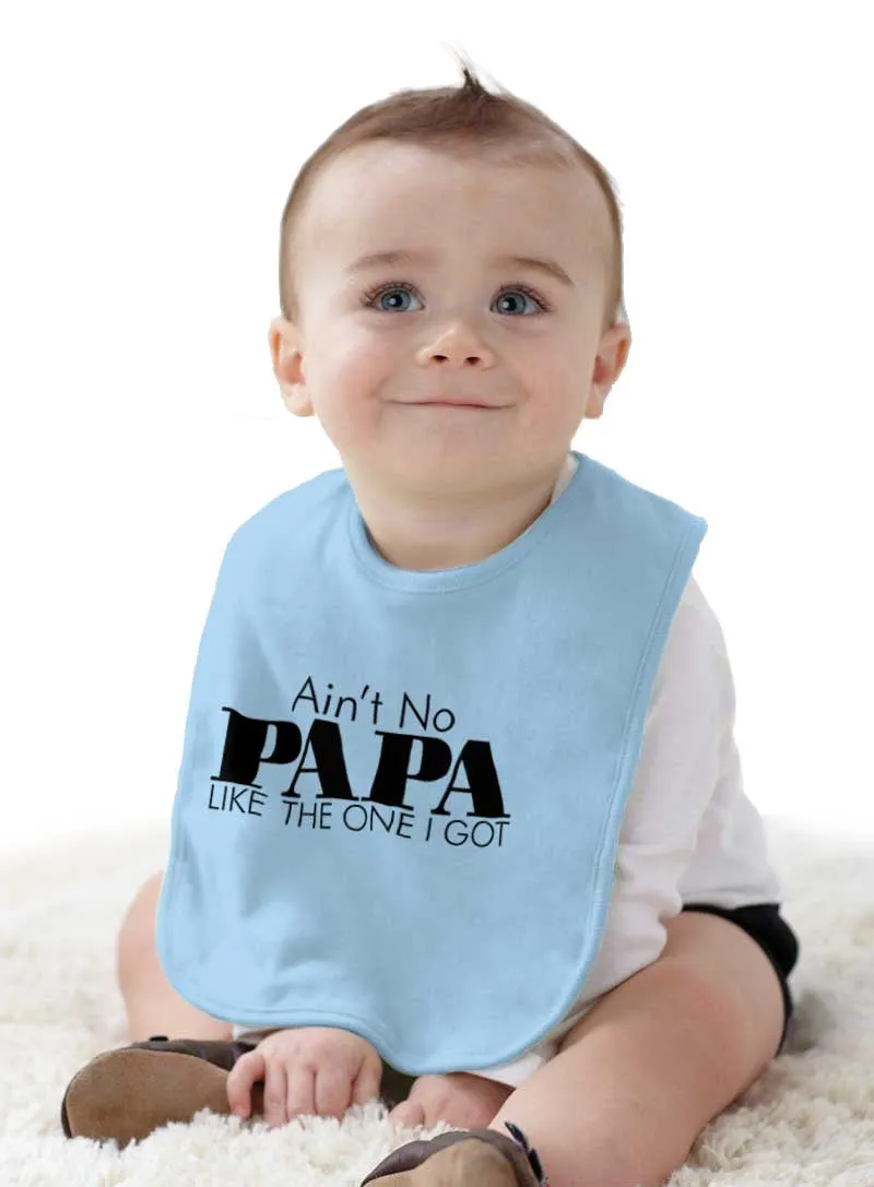 Ain't No Papa Like Mine Infant Baby Bib