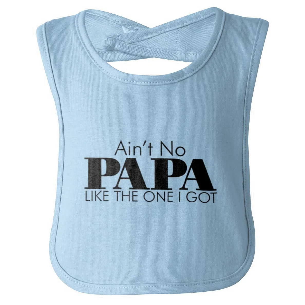 Ain't No Papa Like Mine Infant Baby Bib
