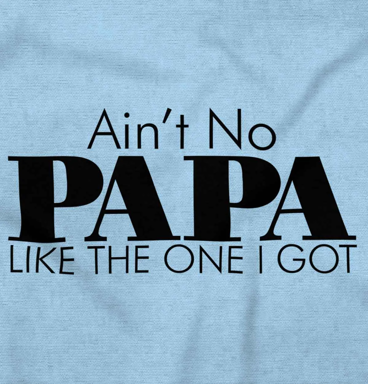 Ain't No Papa Like Mine Infant Baby Bib