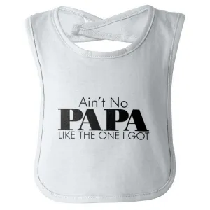 Ain't No Papa Like Mine Infant Baby Bib