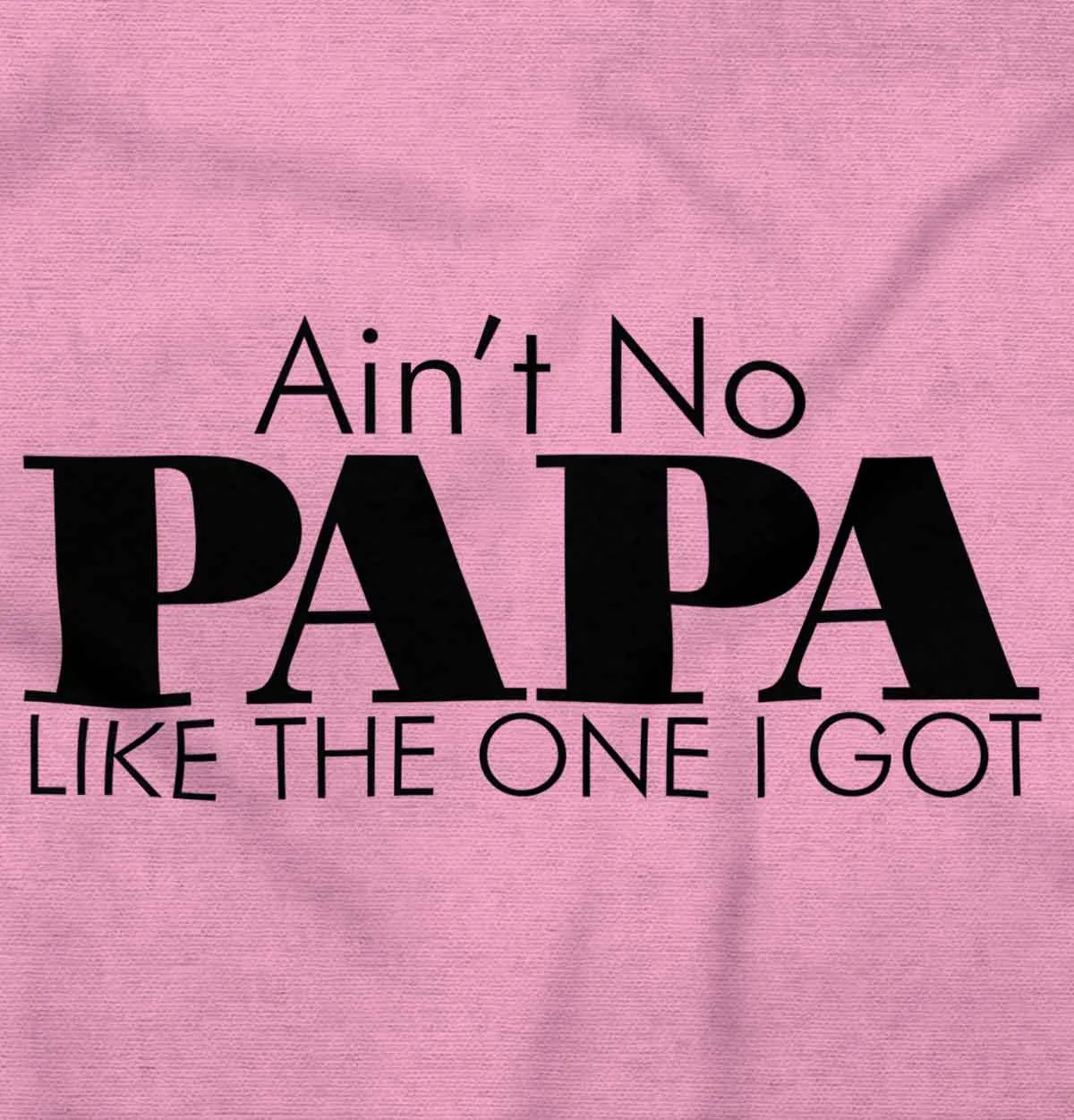 Ain't No Papa Like Mine Infant Baby Bib