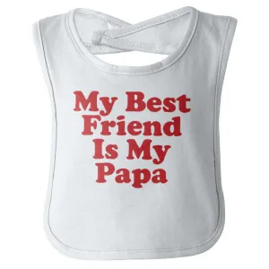 Best Friend Is Papa Infant Baby Bib