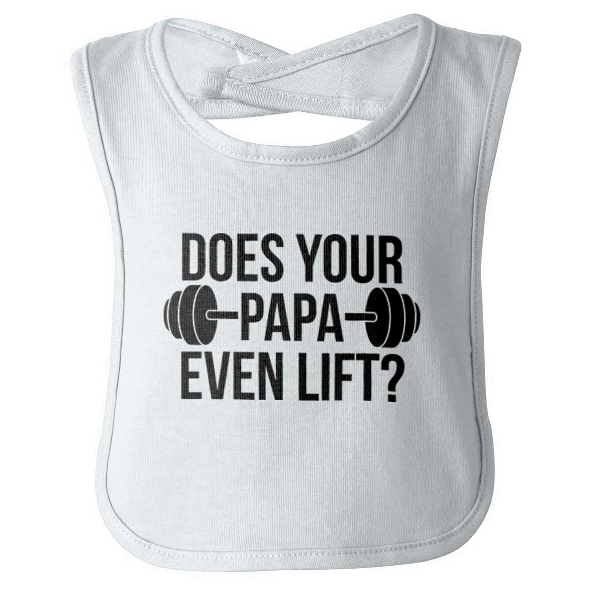 Does Your Papa Lift? Infant Baby Bib