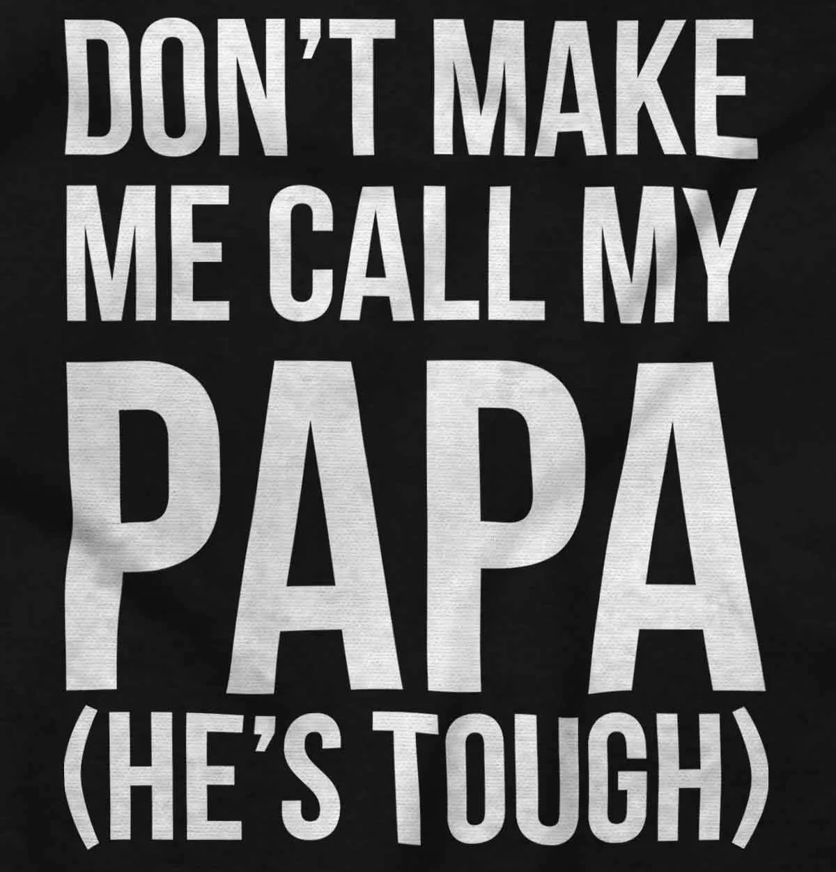 Don't Make Me Call Papa Infant Baby Bib