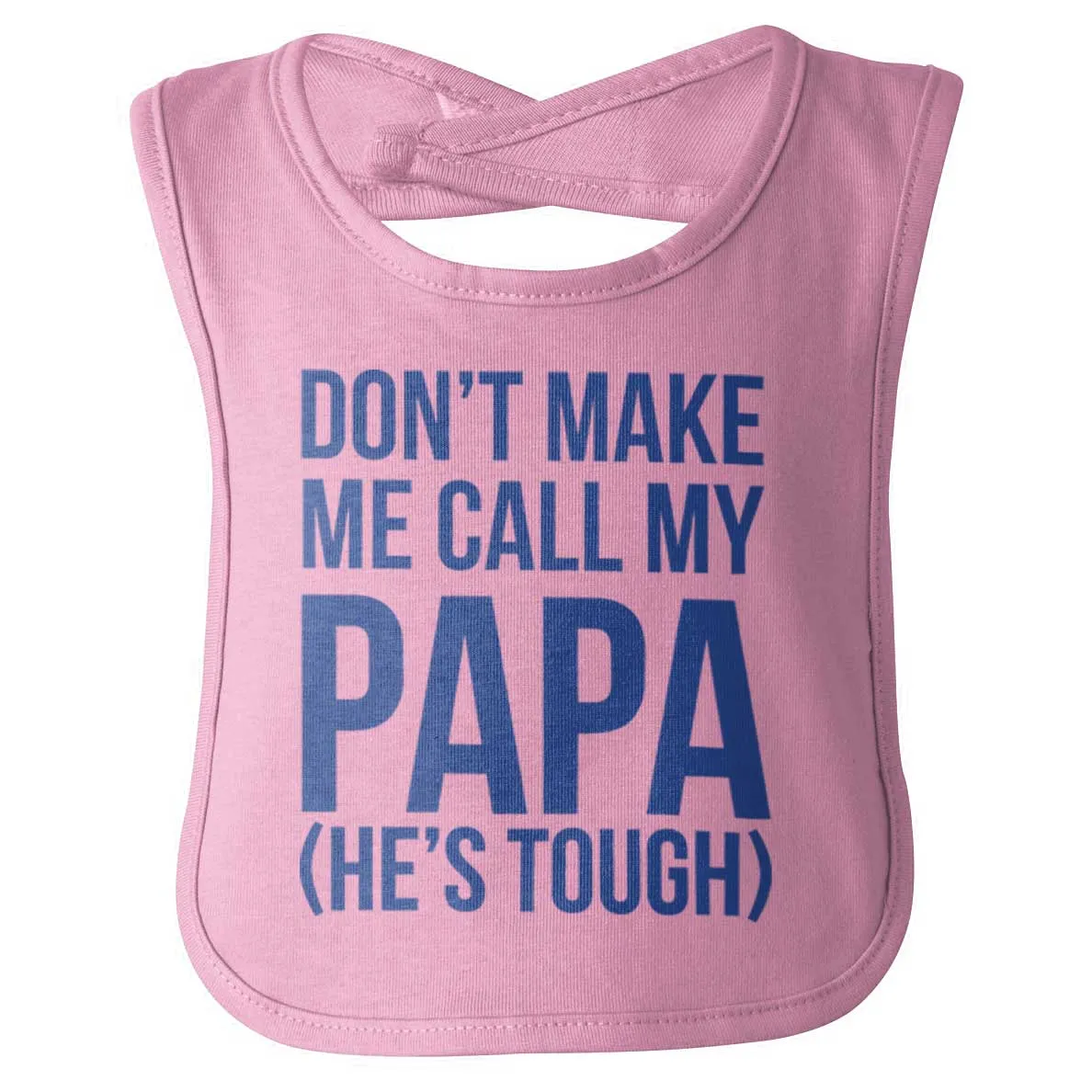 Don't Make Me Call Papa Infant Baby Bib