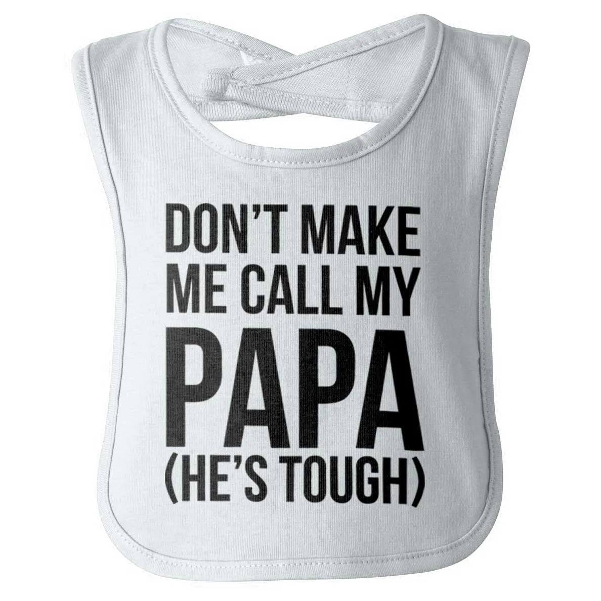 Don't Make Me Call Papa Infant Baby Bib