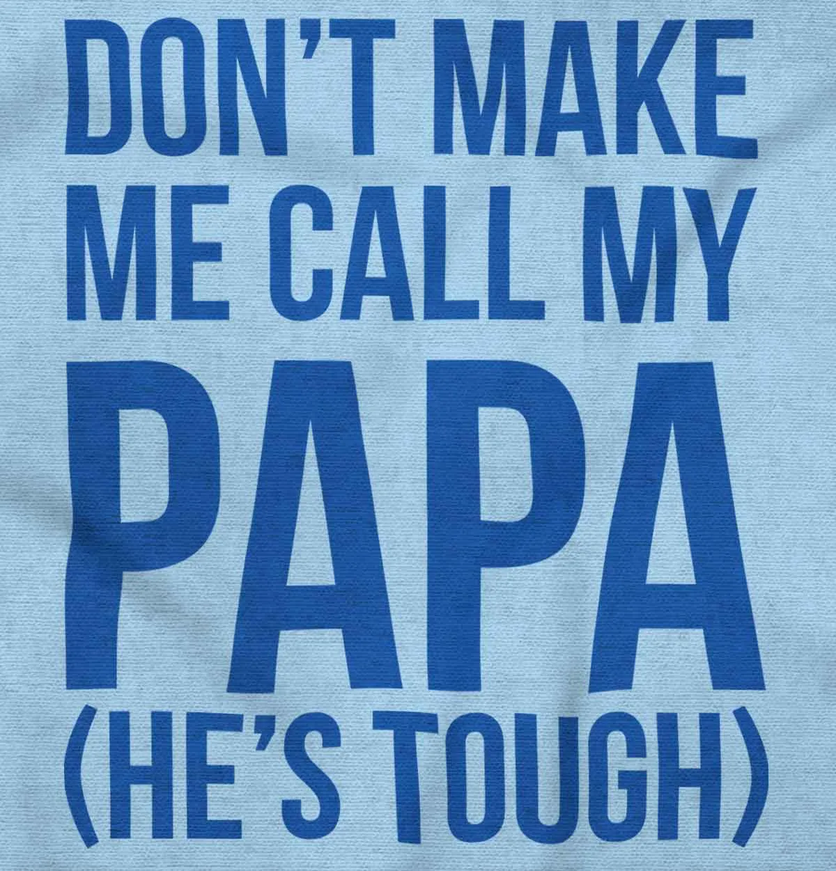 Don't Make Me Call Papa Infant Baby Bib