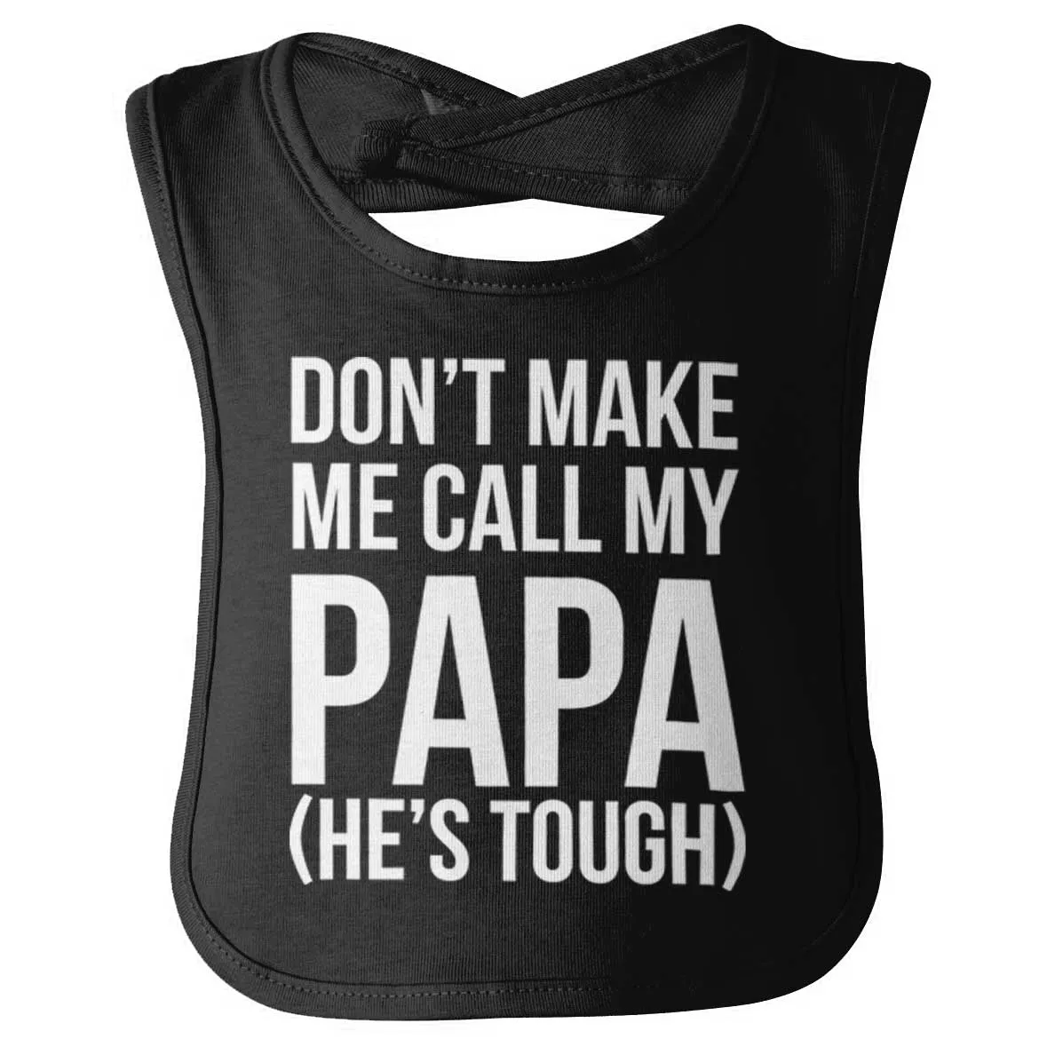 Don't Make Me Call Papa Infant Baby Bib