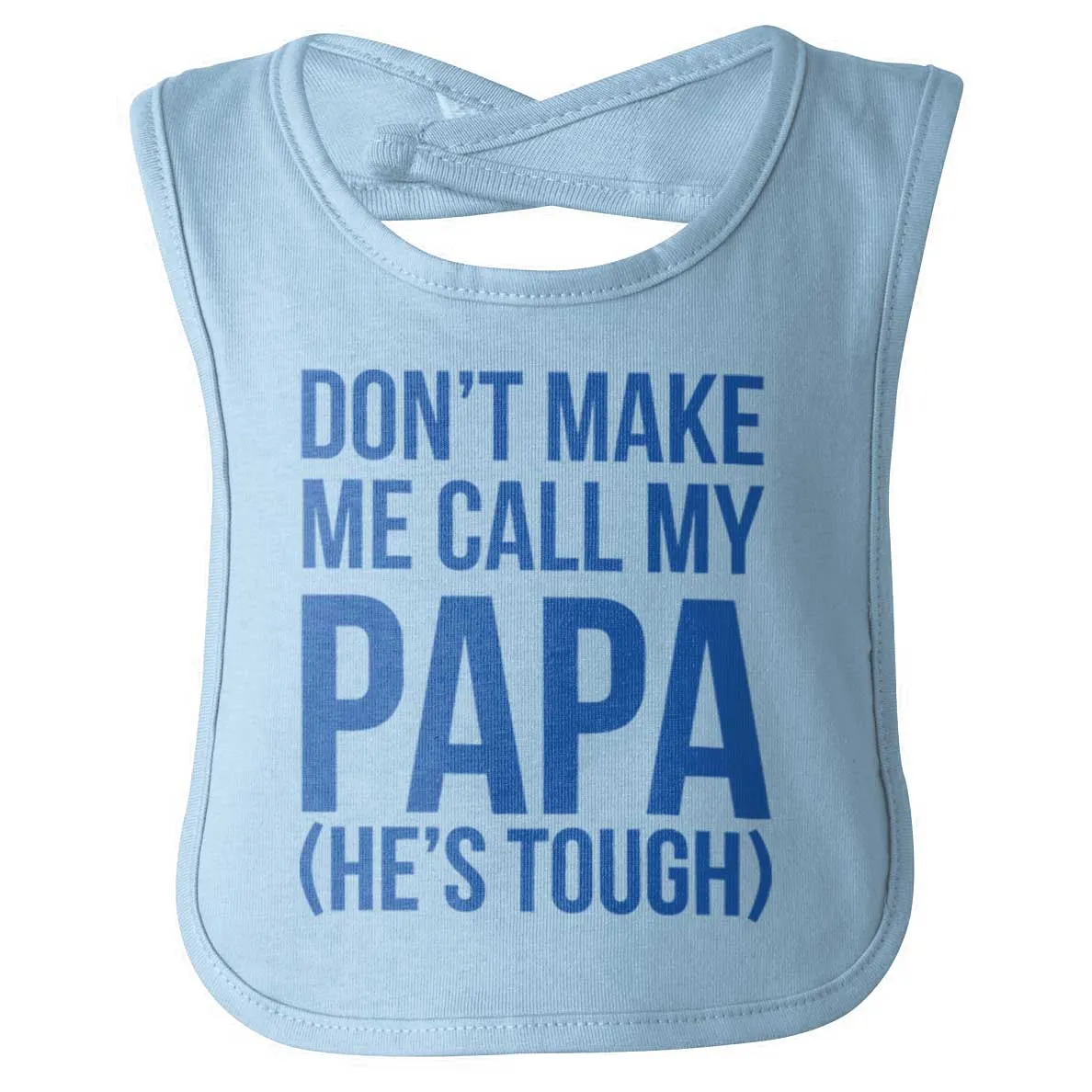 Don't Make Me Call Papa Infant Baby Bib