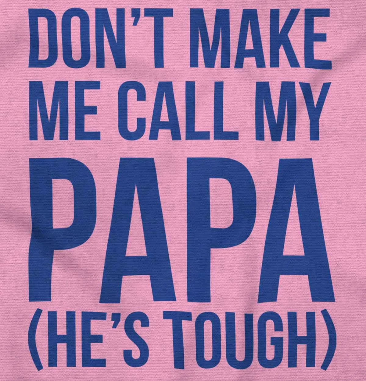 Don't Make Me Call Papa Infant Baby Bib