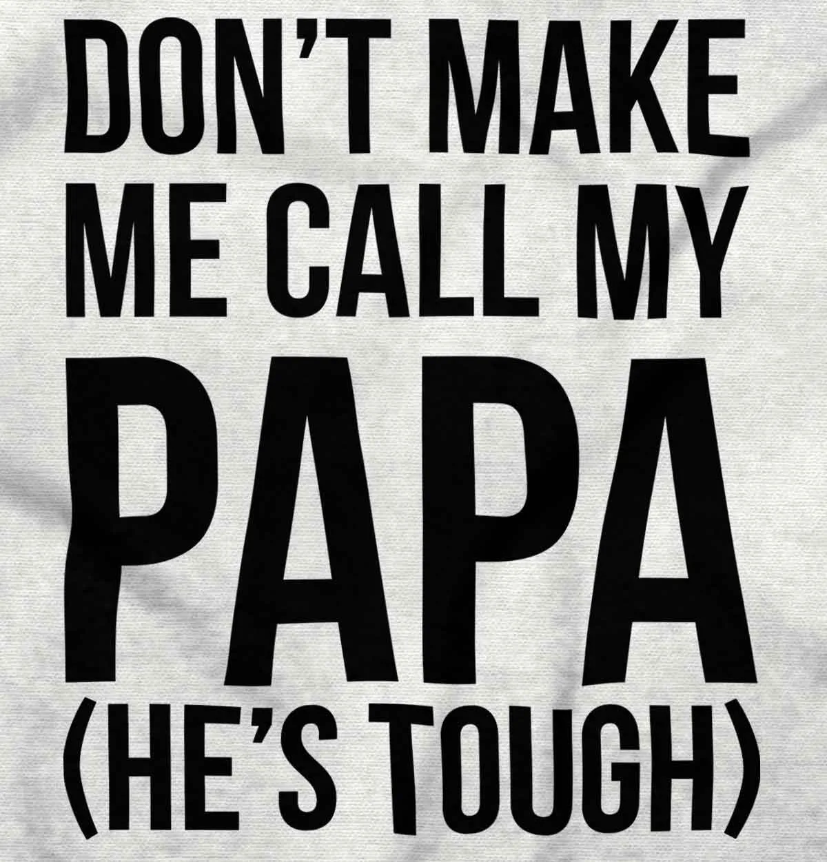 Don't Make Me Call Papa Infant Baby Bib