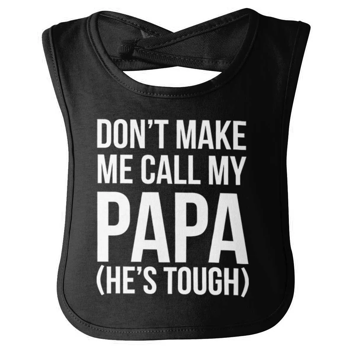 Don't Make Me Call Papa Infant Baby Bib