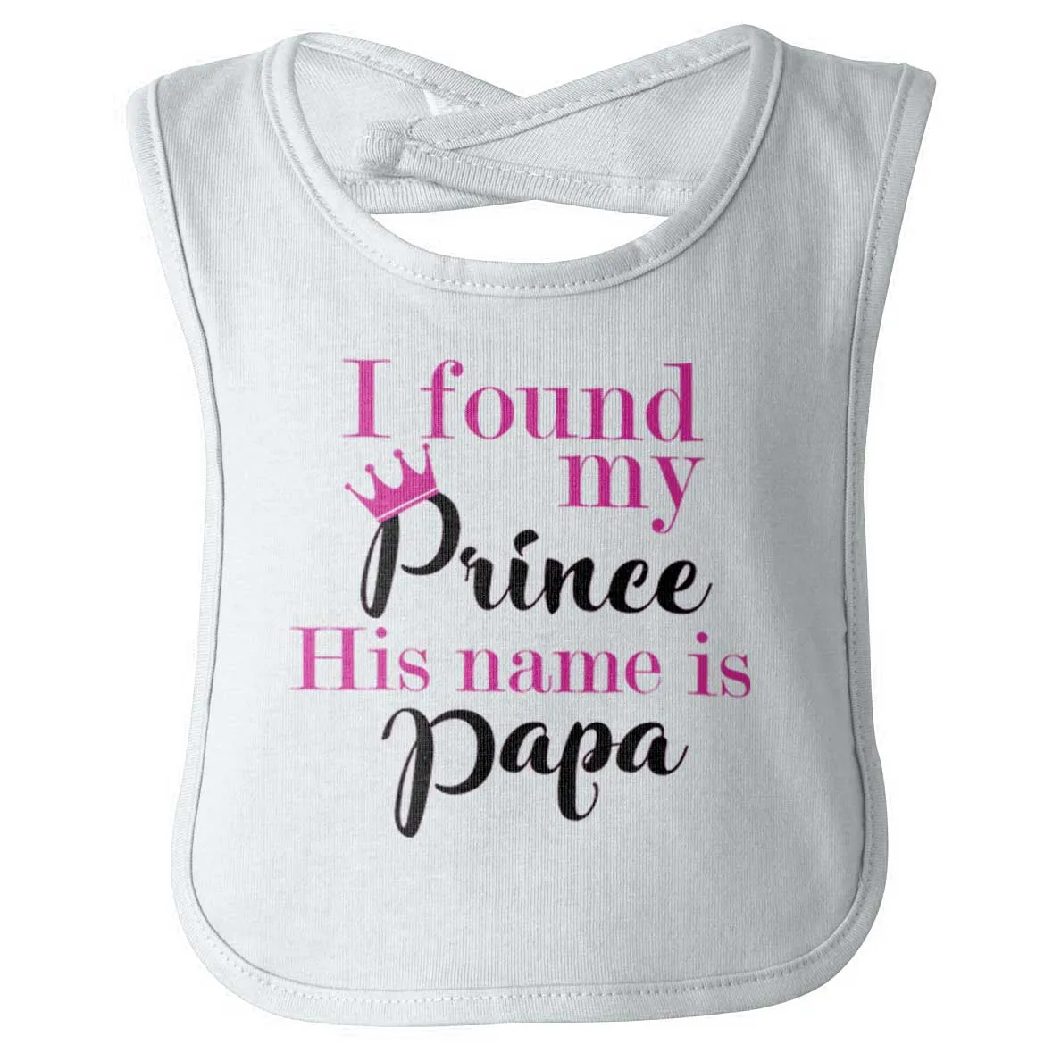 Found My Prince Name Is Papa Infant Baby Bib