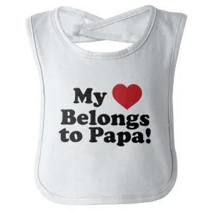 My Heart Belongs To Papa Infant Baby Bib