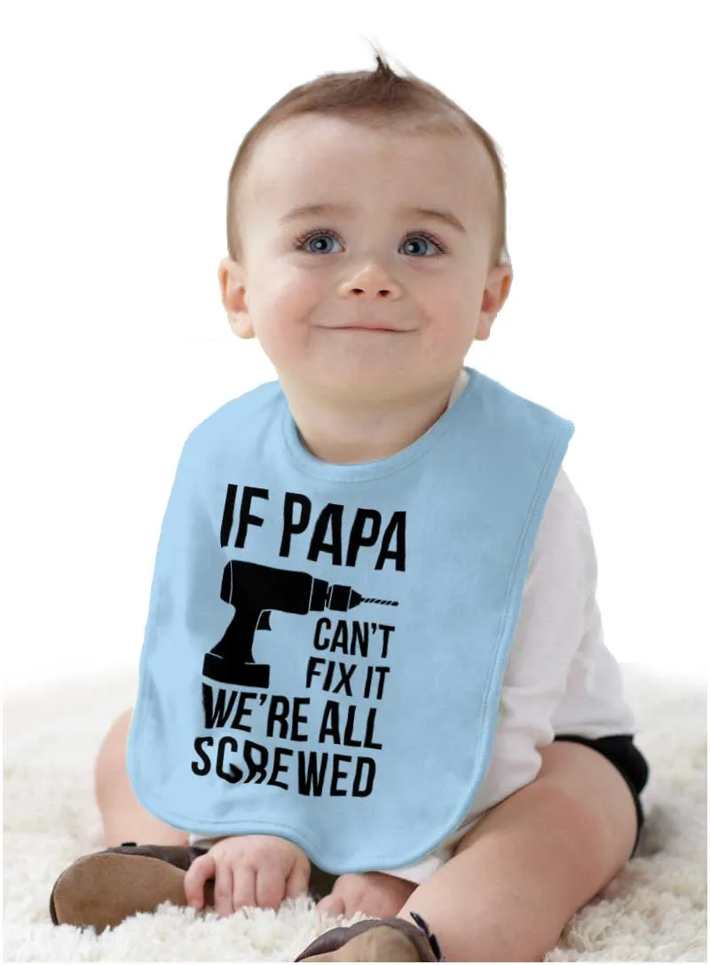Papa Can't Fix We're Screwed Infant Baby Bib