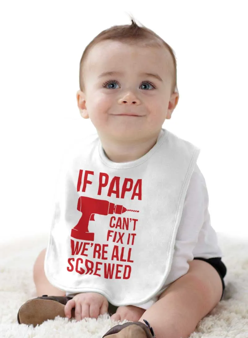 Papa Can't Fix We're Screwed Infant Baby Bib