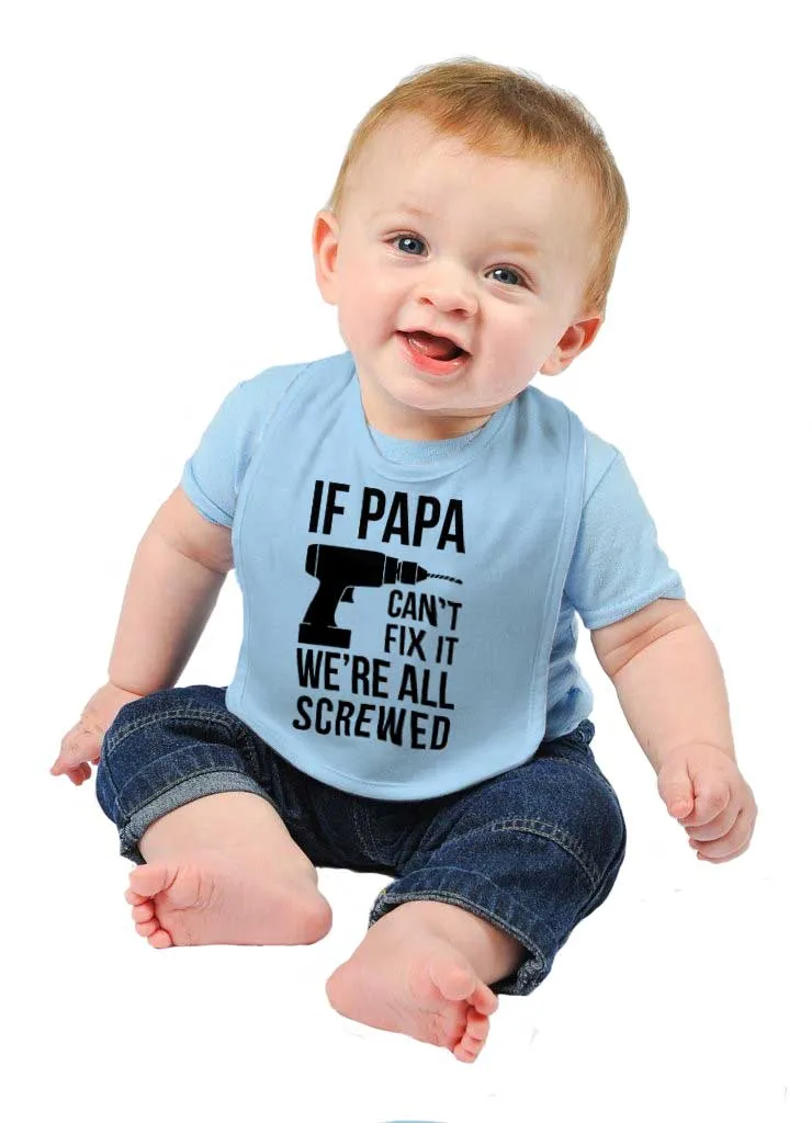 Papa Can't Fix We're Screwed Infant Baby Bib