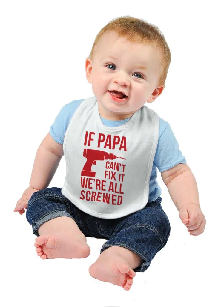 Papa Can't Fix We're Screwed Infant Baby Bib
