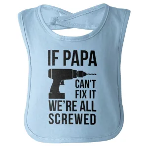 Papa Can't Fix We're Screwed Infant Baby Bib