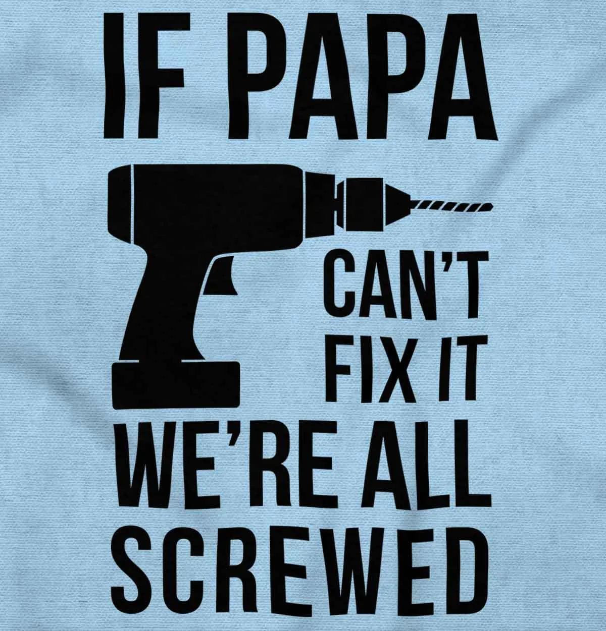 Papa Can't Fix We're Screwed Infant Baby Bib