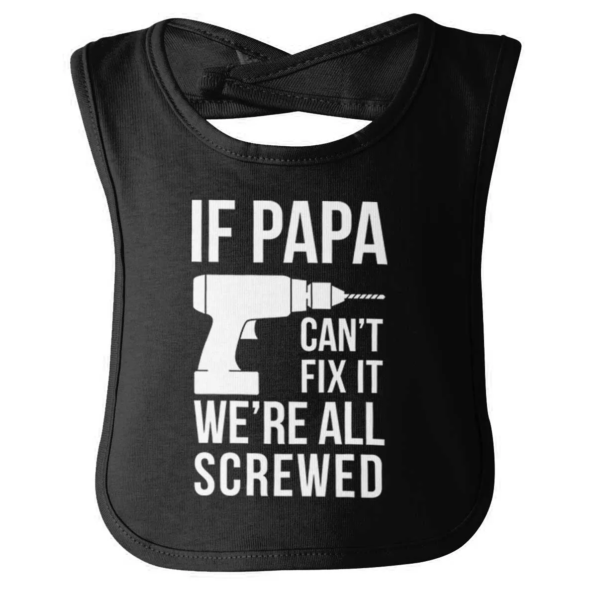 Papa Can't Fix We're Screwed Infant Baby Bib