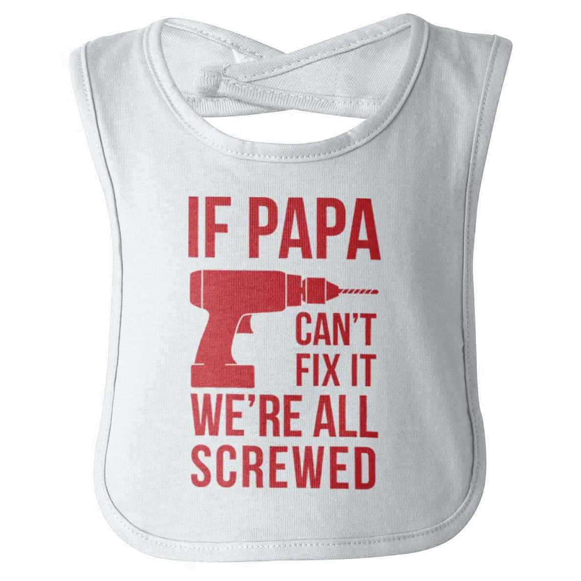 Papa Can't Fix We're Screwed Infant Baby Bib