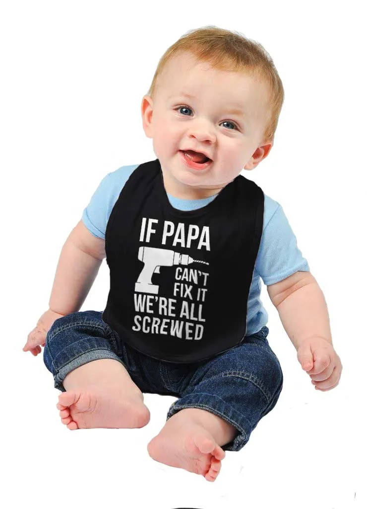 Papa Can't Fix We're Screwed Infant Baby Bib