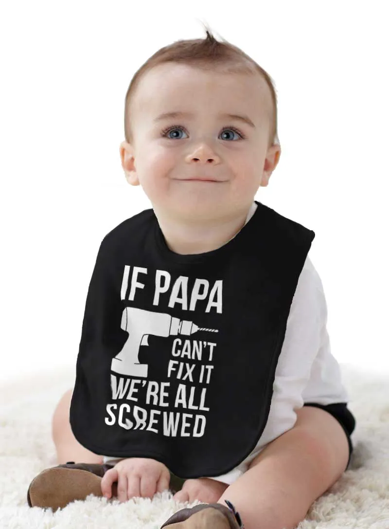 Papa Can't Fix We're Screwed Infant Baby Bib