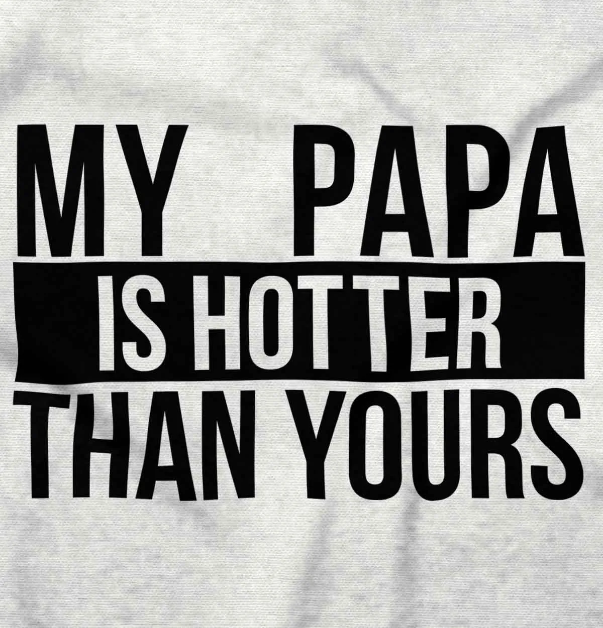 Papa Is Hotter Than Yours Infant Baby Bib