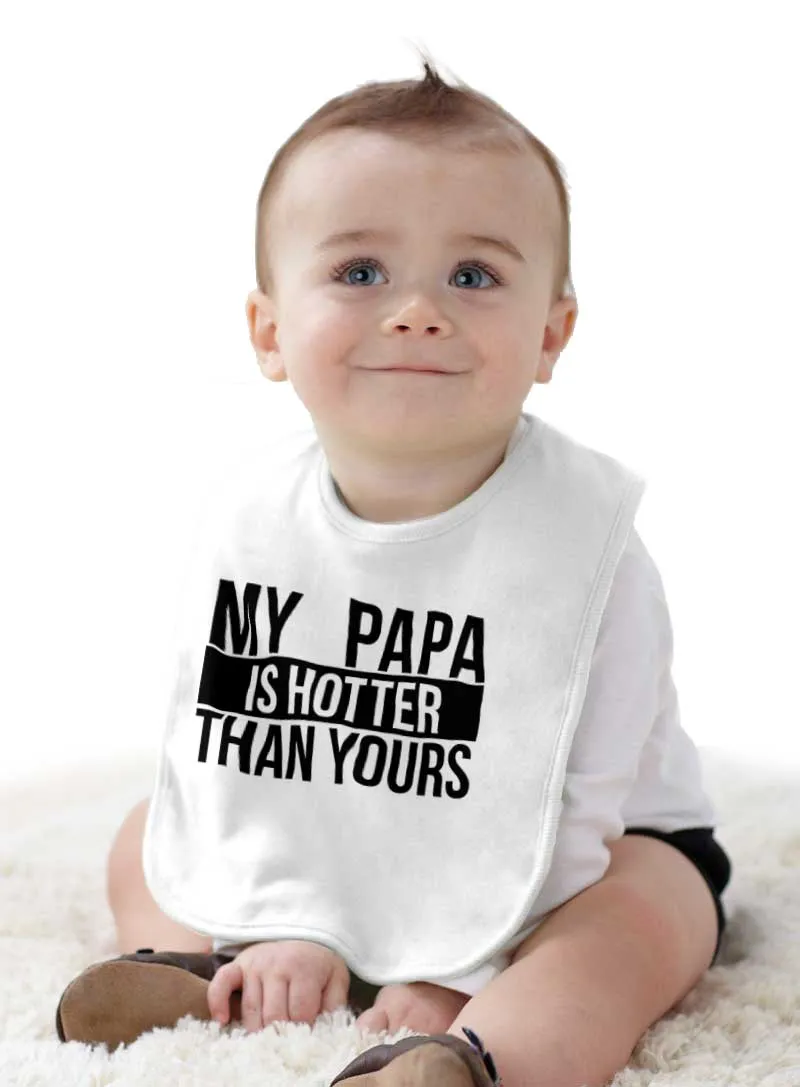 Papa Is Hotter Than Yours Infant Baby Bib