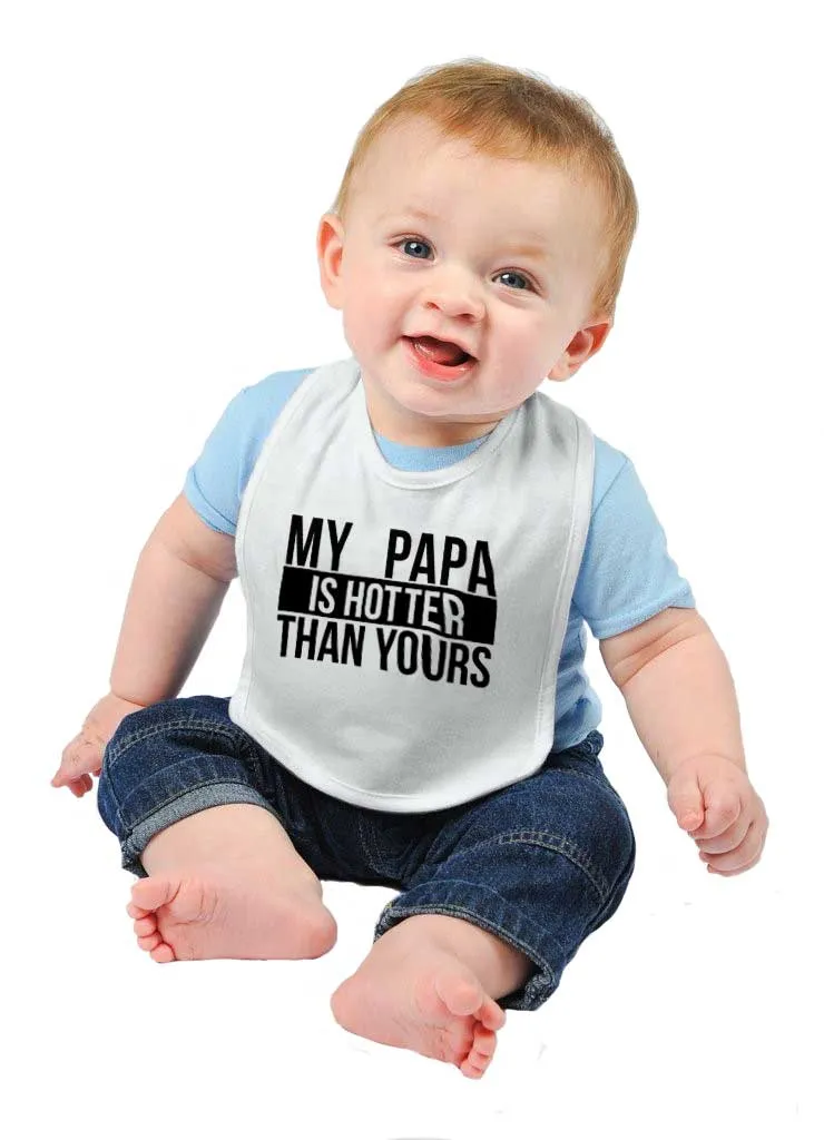 Papa Is Hotter Than Yours Infant Baby Bib