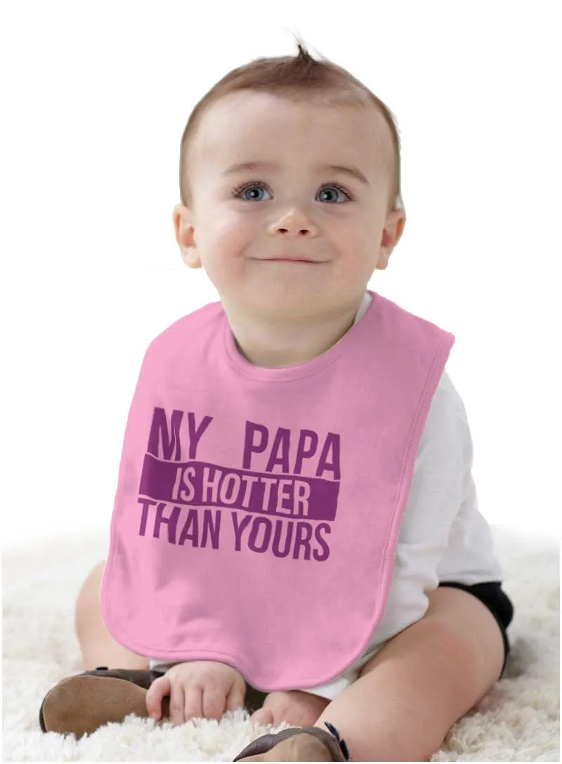 Papa Is Hotter Than Yours Infant Baby Bib