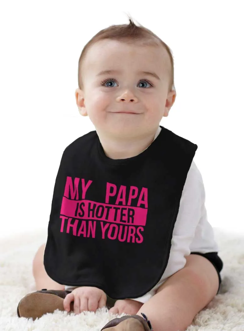 Papa Is Hotter Than Yours Infant Baby Bib