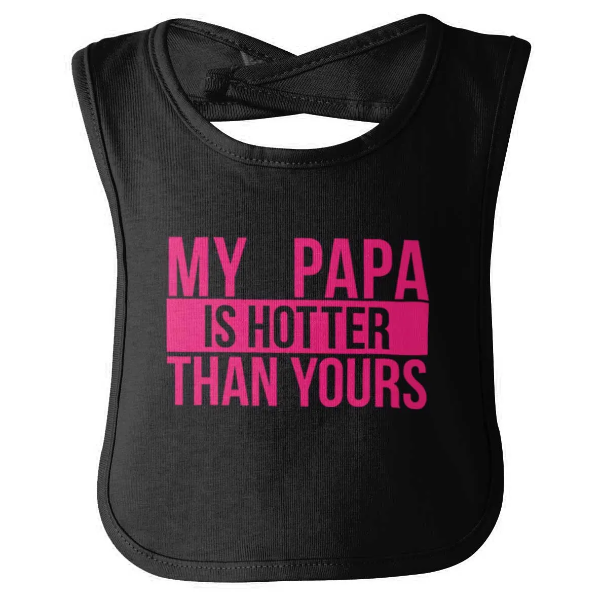 Papa Is Hotter Than Yours Infant Baby Bib