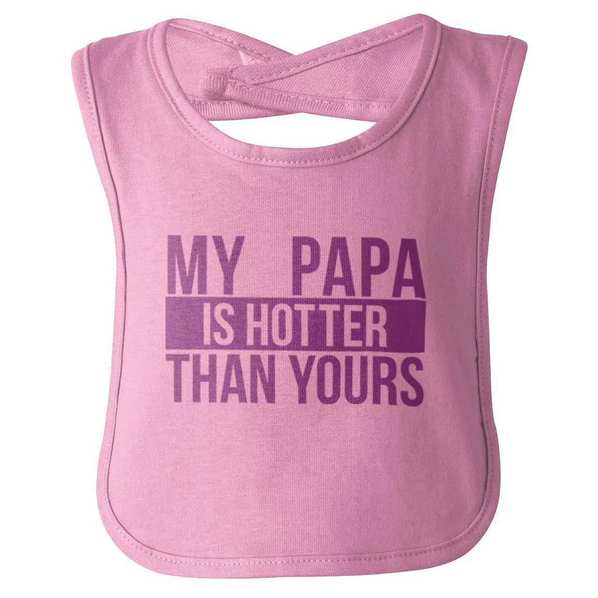 Papa Is Hotter Than Yours Infant Baby Bib