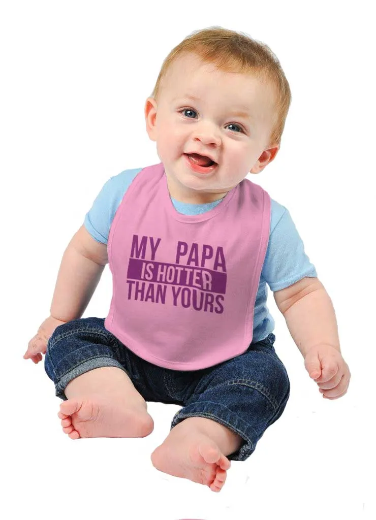 Papa Is Hotter Than Yours Infant Baby Bib
