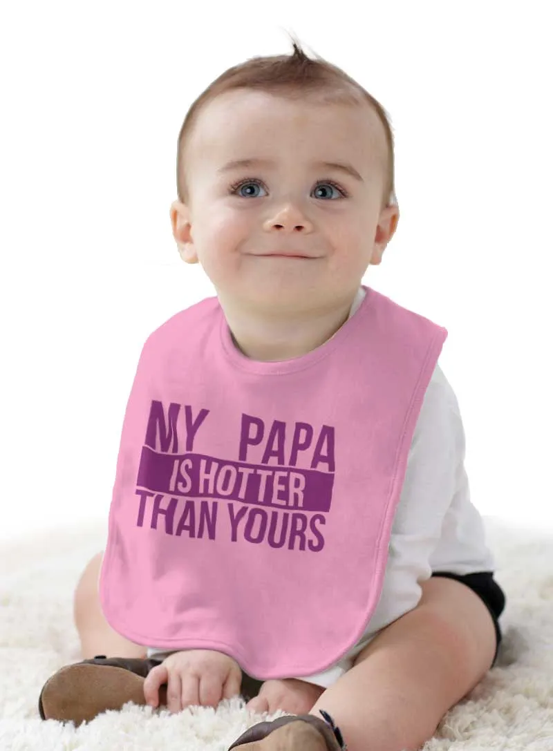 Papa Is Hotter Than Yours Infant Baby Bib