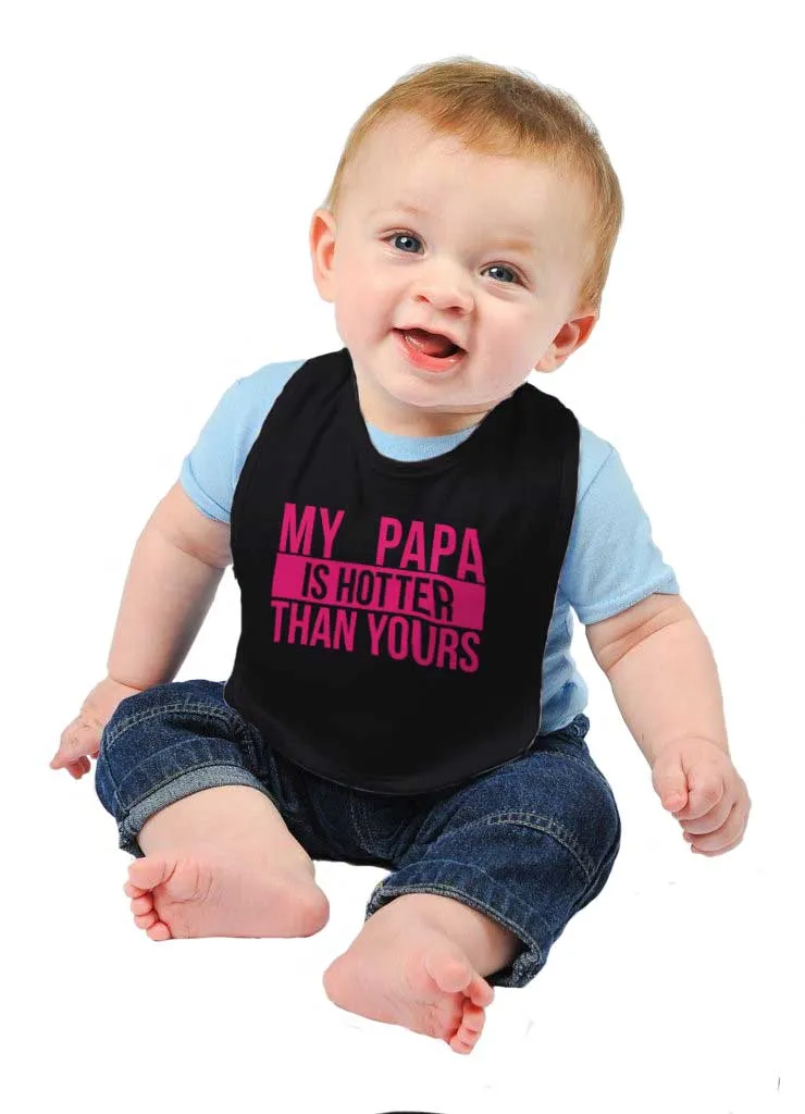 Papa Is Hotter Than Yours Infant Baby Bib