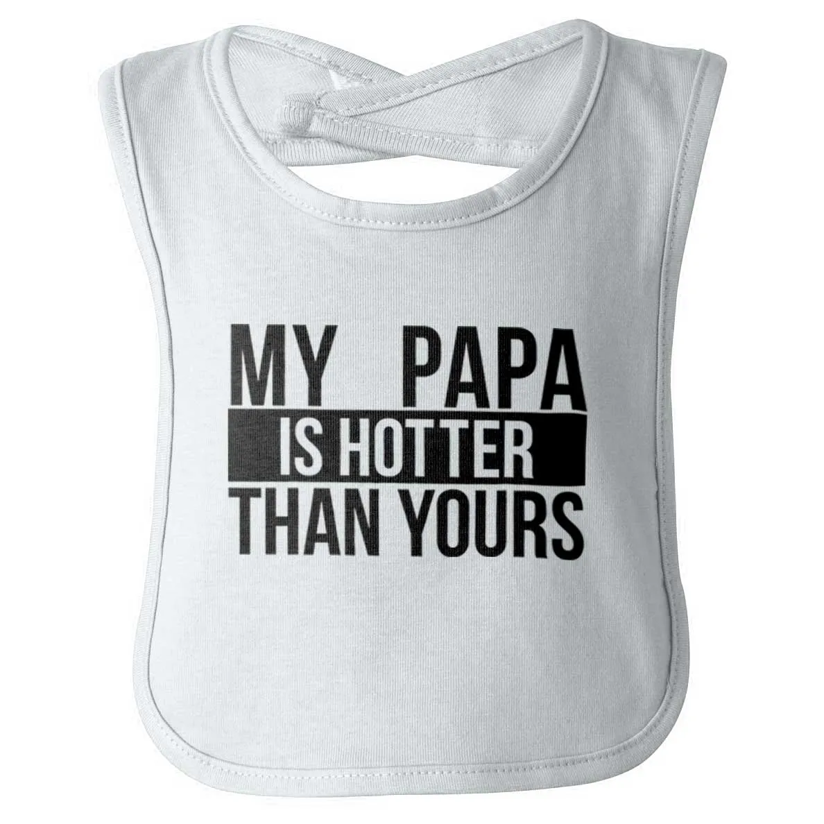 Papa Is Hotter Than Yours Infant Baby Bib